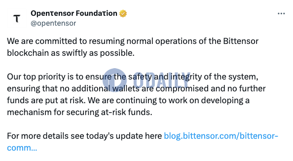 OpenTensor基金会：正建立机制确保资金安全，将尽快恢复Bittensor链正常运作