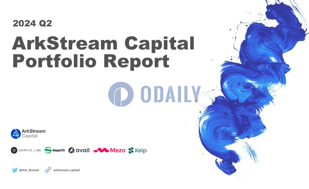 ArkStream Capital Q2投资Compute Labs、DappOS、Avail等5个项目