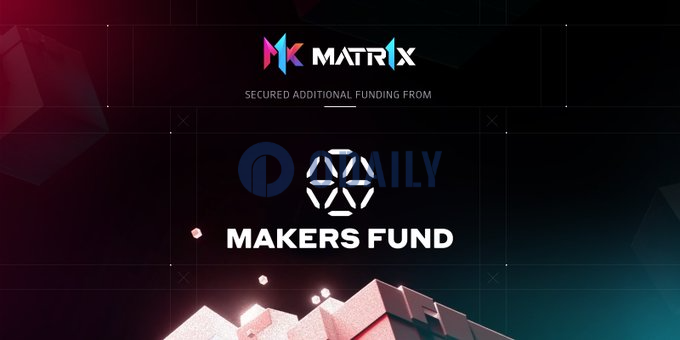 MATR1X获美国三大游戏基金之一Makers Fund投资